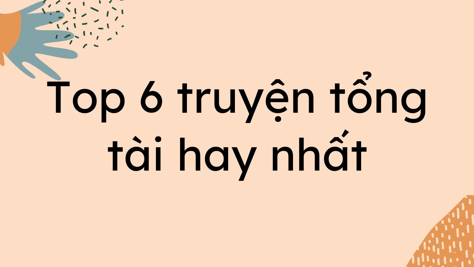 Top 6 truyện tổng tài hay nhất nên đọc