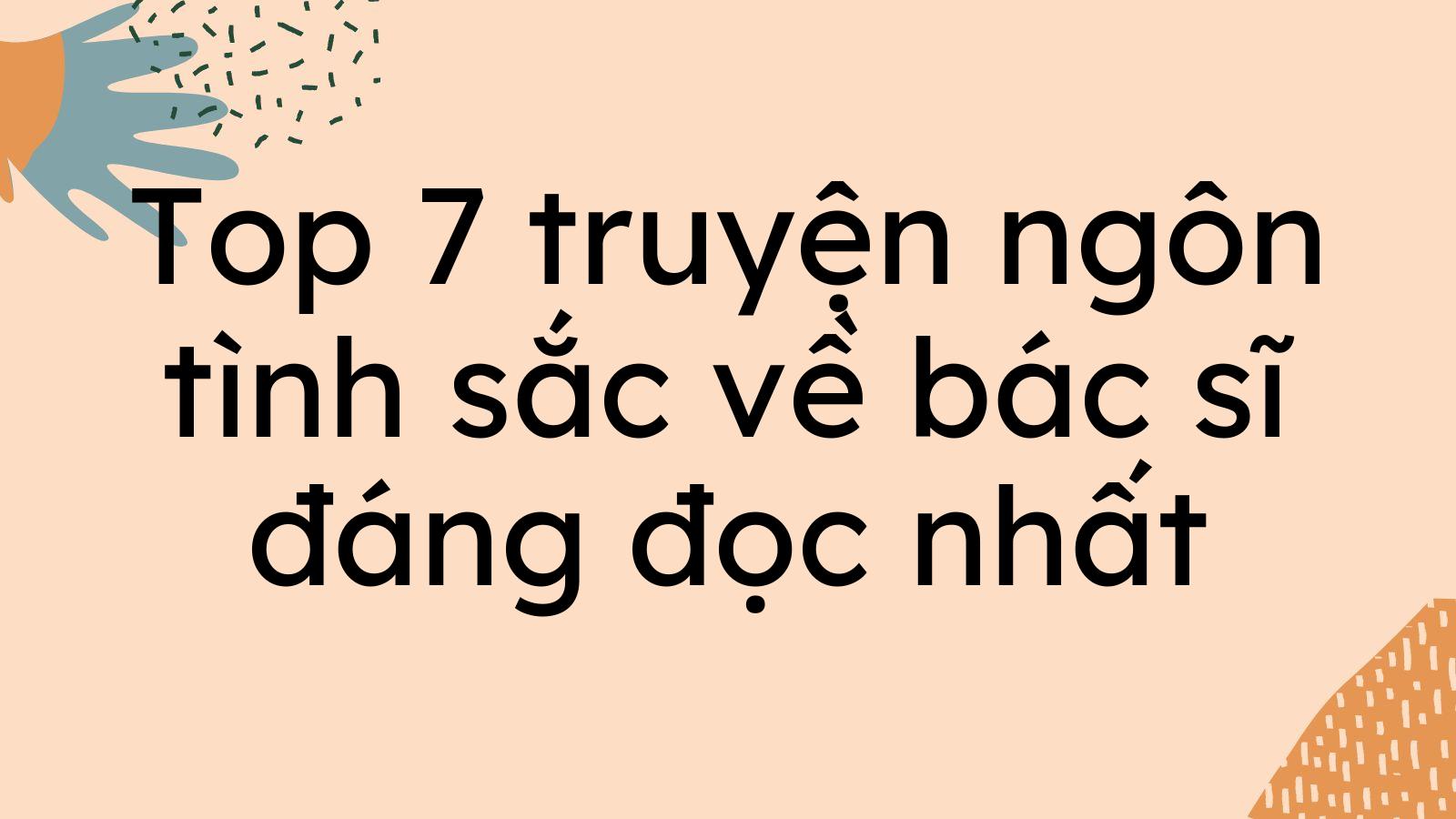 Top 7 truyện ngôn tình sắc về bác sĩ đáng đọc nhất